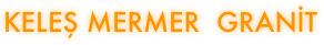 KELEŞ MERMER  GRAnİt 
